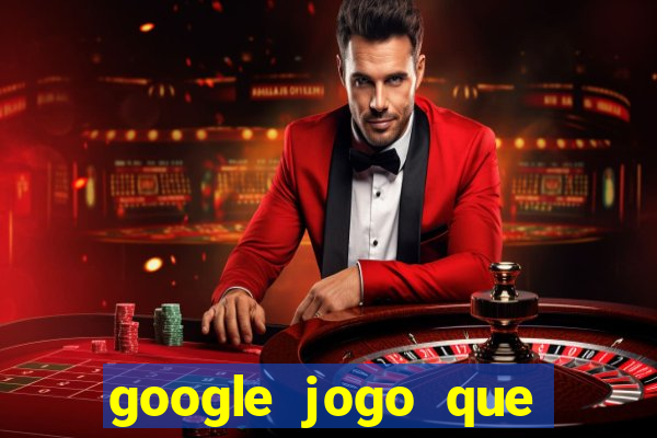 google jogo que ganha dinheiro de verdade